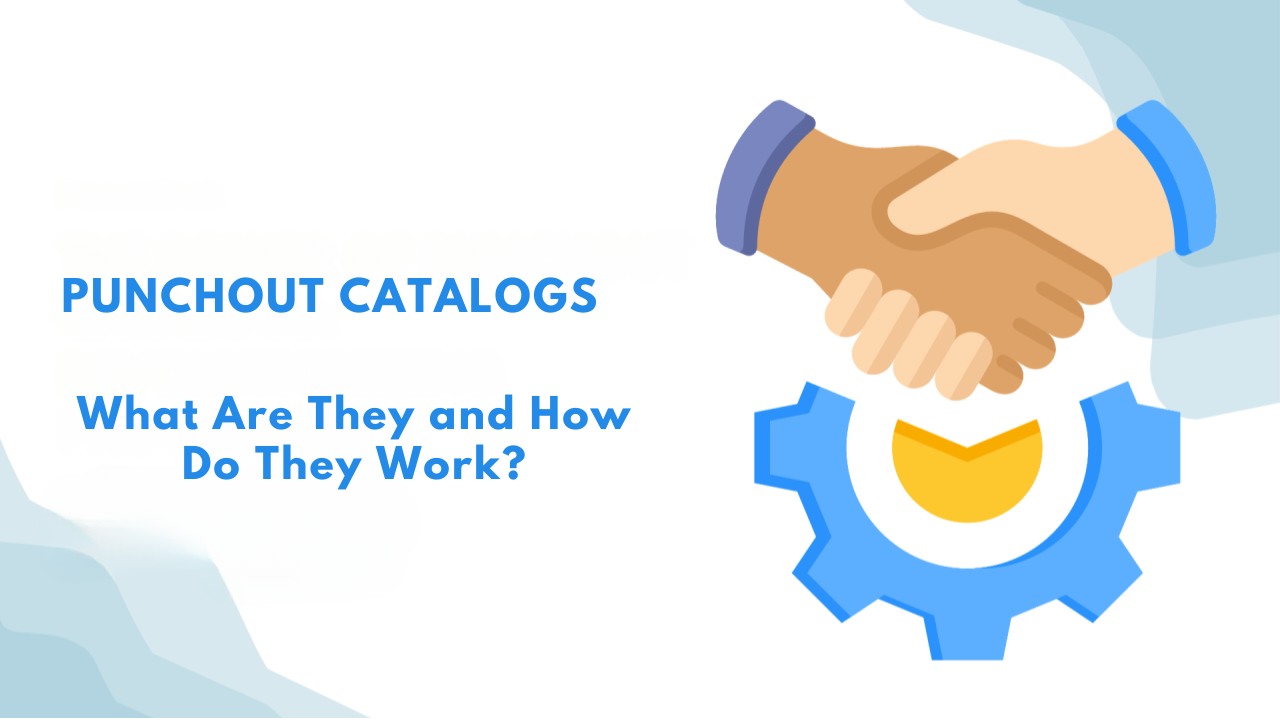 Punchout Catalogs Are Changing E-Procurement: Know How!