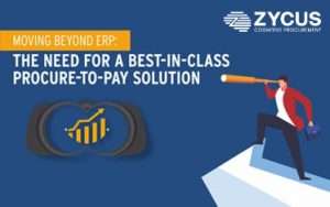 Moving Beyond ERP: The Need For A Best-in-Class Procure-to-Pay Solution