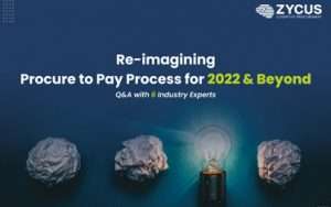 Re-imagining Procure to Pay Process for 2022 Beyond